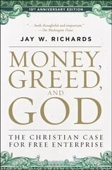 Money, Greed, and God :10th Anniversary Edition: The Christian Case for Free Enterprise цена и информация | Книги по экономике | kaup24.ee