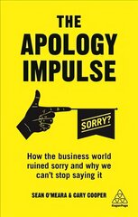 Apology Impulse: How the Business World Ruined Sorry and Why We Can't Stop Saying It цена и информация | Книги по экономике | kaup24.ee