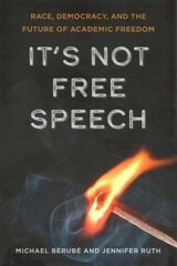 It's Not Free Speech: Race, Democracy, and the Future of Academic Freedom цена и информация | Книги по социальным наукам | kaup24.ee