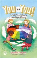 You Be You!: The Kid's Guide to Gender, Sexuality, and Family Illustrated edition цена и информация | Книги по социальным наукам | kaup24.ee