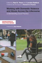Working with Domestic Violence and Abuse Across the Lifecourse: Understanding Good Practice hind ja info | Ühiskonnateemalised raamatud | kaup24.ee