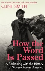 How the Word Is Passed: A Reckoning with the History of Slavery Across America цена и информация | Исторические книги | kaup24.ee