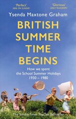 British Summer Time Begins: The School Summer Holidays 1930-1980 hind ja info | Ajalooraamatud | kaup24.ee