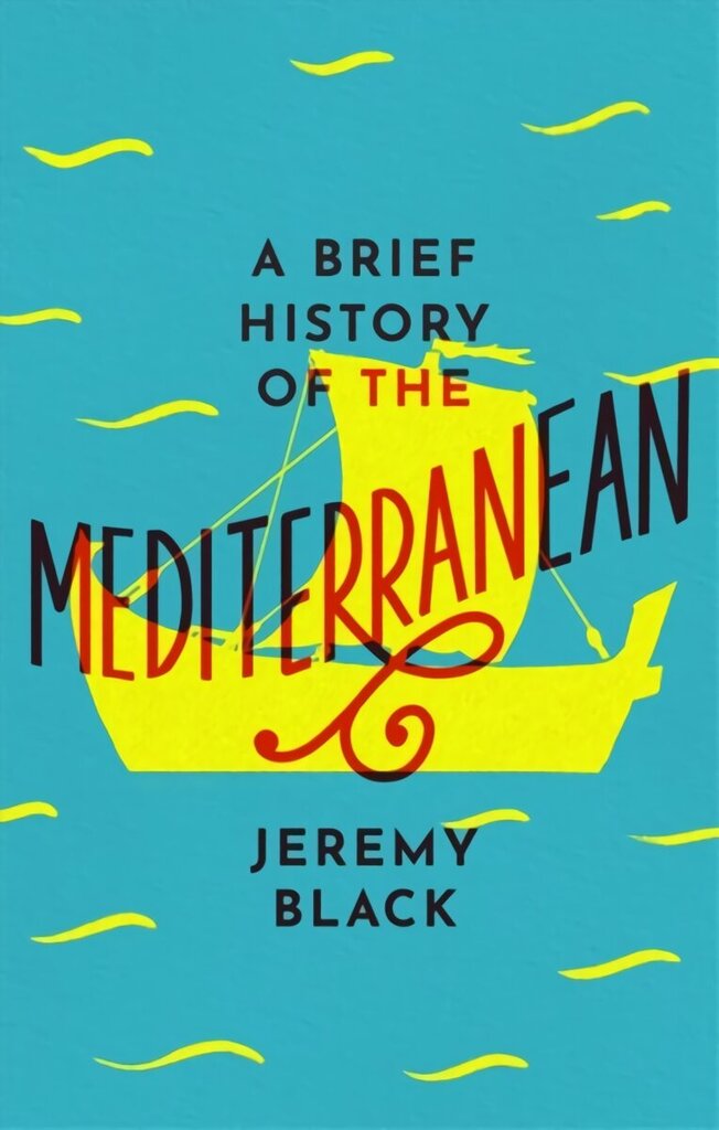 Brief History of the Mediterranean: Indispensable for Travellers hind ja info | Ajalooraamatud | kaup24.ee