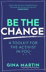 Be The Change: A Toolkit for the Activist in You hind ja info | Ühiskonnateemalised raamatud | kaup24.ee