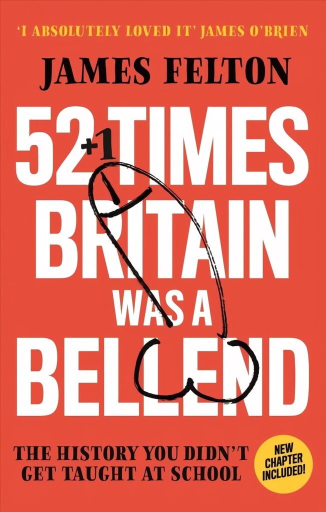 52 Times Britain was a Bellend: The History You Didn't Get Taught At School цена и информация | Ajalooraamatud | kaup24.ee