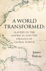 A World Transformed: Slavery in the Americas and the Origins of Global Power hind ja info | Ajalooraamatud | kaup24.ee