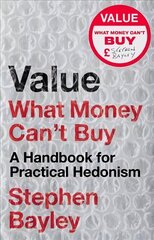 Value: What Money Can't Buy: A Handbook for Practical Hedonism цена и информация | Исторические книги | kaup24.ee