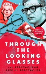 Through The Looking Glasses: 'Exuberant...glasses changed the world' Sunday Times hind ja info | Ühiskonnateemalised raamatud | kaup24.ee