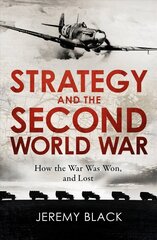 Strategy and the Second World War: How the War was Won, and Lost цена и информация | Исторические книги | kaup24.ee