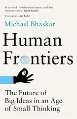 Human Frontiers: The Future of Big Ideas in an Age of Small Thinking hind ja info | Ühiskonnateemalised raamatud | kaup24.ee