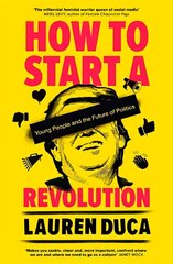 How to Start a Revolution: Young People and the Future of Politics цена и информация | Книги по социальным наукам | kaup24.ee