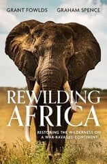 Rewilding Africa: Restoring the Wilderness on a War-ravaged Continent hind ja info | Ühiskonnateemalised raamatud | kaup24.ee