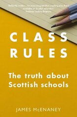 Class Rules: the Truth about Scottish Schools hind ja info | Ühiskonnateemalised raamatud | kaup24.ee