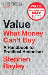 Value: What Money Can't Buy: A Handbook for Practical Hedonism hind ja info | Ajalooraamatud | kaup24.ee