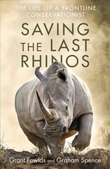 Saving the Last Rhinos: One Man's Fight to Save Africa's Endangered Animals hind ja info | Ühiskonnateemalised raamatud | kaup24.ee