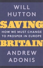 Saving Britain: How We Must Change to Prosper in Europe hind ja info | Ühiskonnateemalised raamatud | kaup24.ee