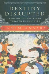 Destiny Disrupted: A History of the World Through Islamic Eyes цена и информация | Исторические книги | kaup24.ee