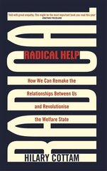 Radical Help: How we can remake the relationships between us and revolutionise the welfare   state цена и информация | Книги по социальным наукам | kaup24.ee