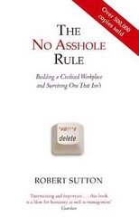 No Asshole Rule: Building a Civilised Workplace and Surviving One That Isn't цена и информация | Книги по экономике | kaup24.ee