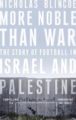 More Noble Than War: The Story of Football in Israel and Palestine цена и информация | Энциклопедии, справочники | kaup24.ee