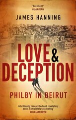 Love and Deception: Philby in Beirut hind ja info | Ajalooraamatud | kaup24.ee