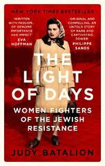 Light of Days: Women Fighters of the Jewish Resistance - A New York Times Bestseller цена и информация | Исторические книги | kaup24.ee