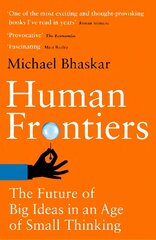 Human Frontiers: The Future of Big Ideas in an Age of Small Thinking hind ja info | Ühiskonnateemalised raamatud | kaup24.ee
