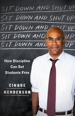 Sit Down and Shut Up: How Discipline Can Set Students Free цена и информация | Книги по социальным наукам | kaup24.ee