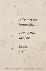 Primer for Forgetting: Getting Past the Past hind ja info | Ühiskonnateemalised raamatud | kaup24.ee