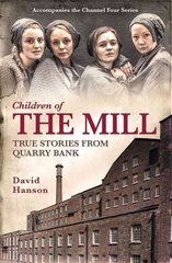 Children of the Mill: True Stories From Quarry Bank hind ja info | Ajalooraamatud | kaup24.ee