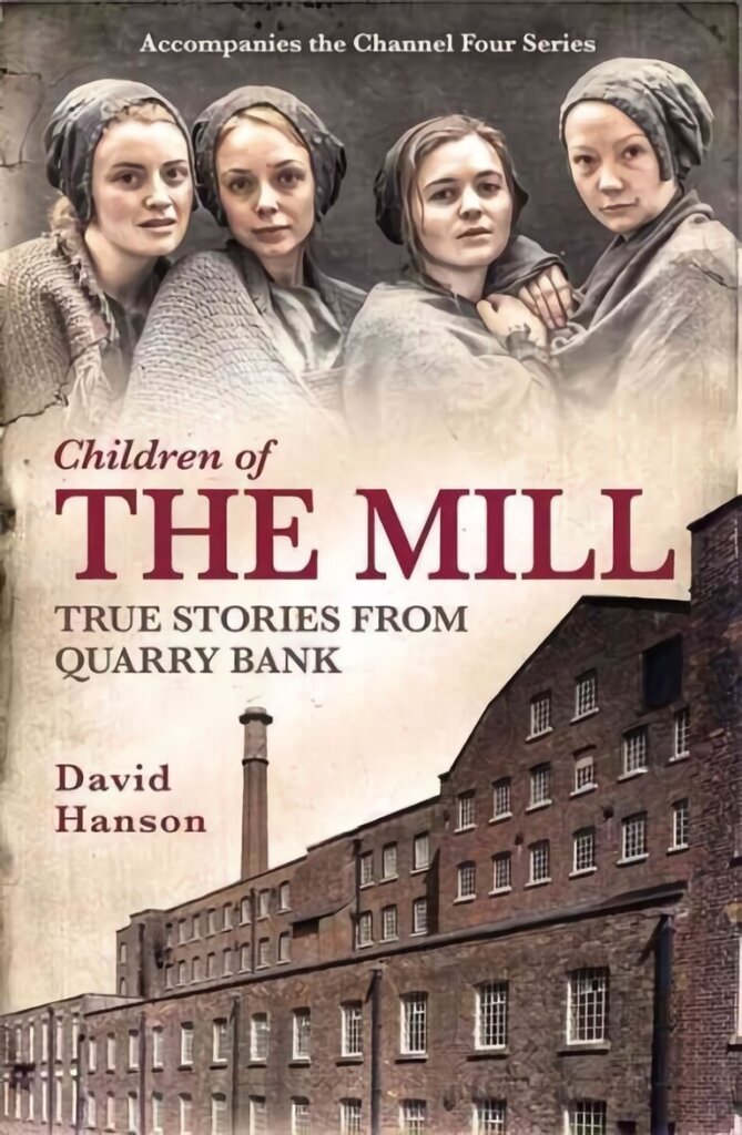 Children of the Mill: True Stories From Quarry Bank hind ja info | Ajalooraamatud | kaup24.ee
