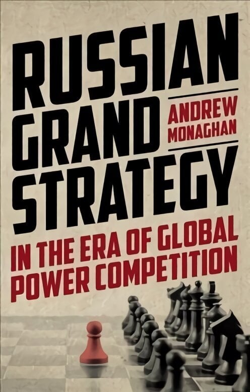 Russian Grand Strategy in the Era of Global Power Competition цена и информация | Ühiskonnateemalised raamatud | kaup24.ee