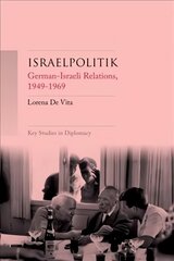 Israelpolitik: German-Israeli Relations, 1949-69 hind ja info | Ühiskonnateemalised raamatud | kaup24.ee