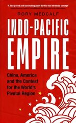 Indo-Pacific Empire: China, America and the Contest for the World's Pivotal Region hind ja info | Ühiskonnateemalised raamatud | kaup24.ee