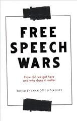 Free Speech Wars: How Did We Get Here and Why Does it Matter? hind ja info | Ühiskonnateemalised raamatud | kaup24.ee