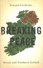 Breaking Peace: Brexit and Northern Ireland hind ja info | Ühiskonnateemalised raamatud | kaup24.ee