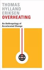 Overheating: An Anthropology of Accelerated Change цена и информация | Книги по социальным наукам | kaup24.ee