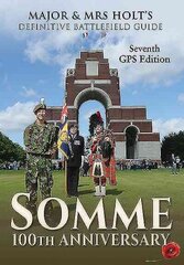 Major & Mrs Holt's Definitive Battlefield Guide Somme: 7th Revised, Expanded GPS Edition 7th Revised edition цена и информация | Исторические книги | kaup24.ee