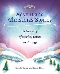 Advent and Christmas Stories: A Treasury of Stories, Verses and Songs цена и информация | Книги для подростков и молодежи | kaup24.ee