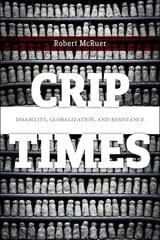 Crip Times: Disability, Globalization, and Resistance цена и информация | Книги по социальным наукам | kaup24.ee