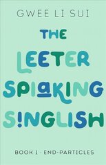 Leeter Spiaking Singlish: Book 1: End-Particles цена и информация | Пособия по изучению иностранных языков | kaup24.ee