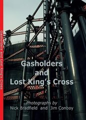 Gasholders and Lost Kings Cross Illustrated edition цена и информация | Исторические книги | kaup24.ee