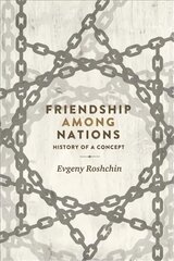 Friendship Among Nations: History of a Concept цена и информация | Книги по социальным наукам | kaup24.ee