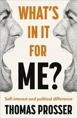 What's in it for Me?: Self-Interest and Political Difference hind ja info | Ühiskonnateemalised raamatud | kaup24.ee