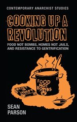 Cooking Up a Revolution: Food Not Bombs, Homes Not Jails, and Resistance to Gentrification hind ja info | Ühiskonnateemalised raamatud | kaup24.ee