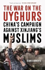 War on the Uyghurs: China's Campaign Against Xinjiang's Muslims цена и информация | Книги по социальным наукам | kaup24.ee