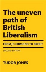 Uneven Path of British Liberalism: From Jo Grimond to Brexit hind ja info | Ühiskonnateemalised raamatud | kaup24.ee