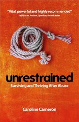 Unrestrained: Surviving and Thriving After Abuse цена и информация | Биографии, автобиогафии, мемуары | kaup24.ee