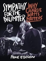 Sympathy for the Drummer: Why Charlie Watts Matters hind ja info | Elulooraamatud, biograafiad, memuaarid | kaup24.ee